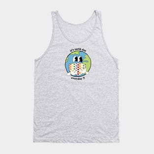 it's earth day everday !! Tank Top